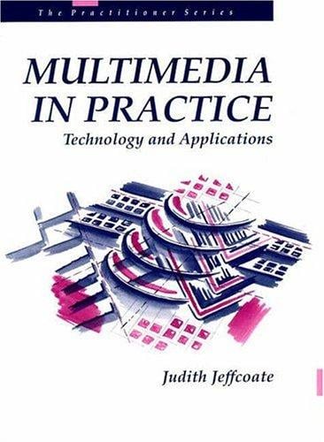 Multimedia in practice: technology and applications