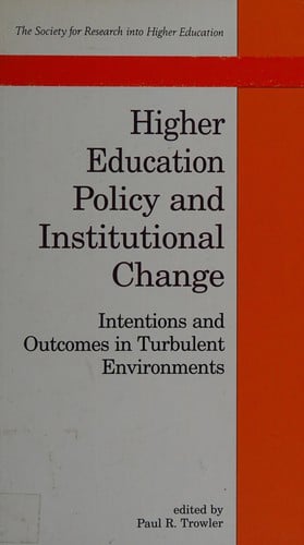 Higher education policy and institutional change: intentions and outcomes in turbulent environments