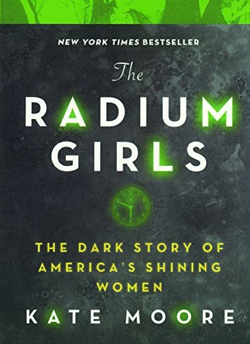 The Radium Girls: The Dark Story of America's Shining Women