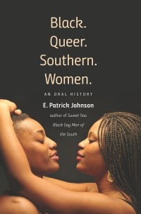 Black. Queer. Southern. Women: An Oral History