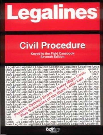 Legalines: Civil Procedure: Adaptable to Seventh Edition of Field Casebook