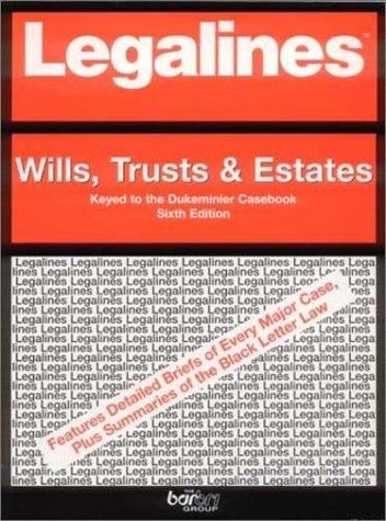 Legalines: Wills, Trusts, and Estates: Adaptable to Sixth Edition of the Dukeminier Casebook