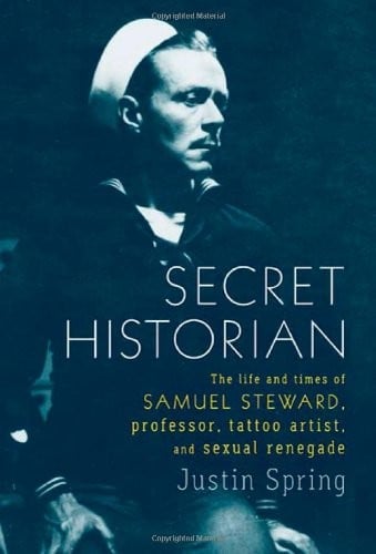 Secret historian: the life and times of Samuel Steward, professor, tattoo artist, and sexual renegade