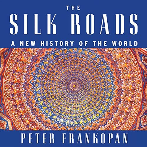 The Silk Roads: A New History of the World