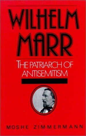 Wilhelm Marr, the patriarch of antisemitism