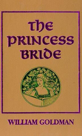 princess bride: S. Morgenstern's classic tale of true love and high adventure.: The "good parts" version, abridged.