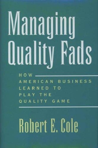Managing quality fads: how American business learned to play the quality game