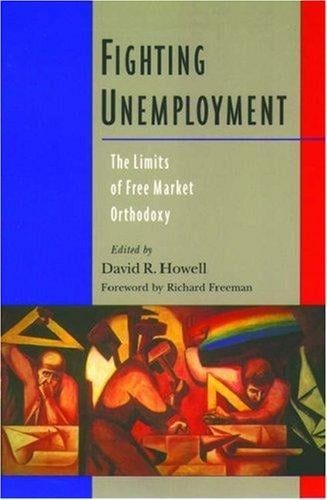 Fighting Unemployment: The Limits of Free Market Orthodoxy