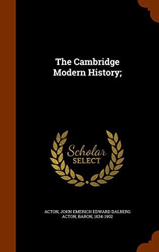 The Cambridge Modern History;