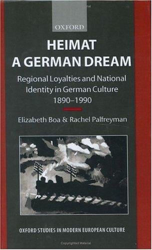 Heimat: a German dream : regional loyalties and national identity in German culture, 1890-1990