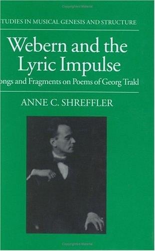 Webern and the lyric impulse: songs and fragments on poems of Georg Trakl