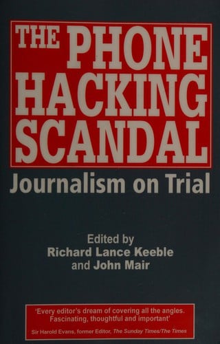 The phone hacking scandal: journalism on trial