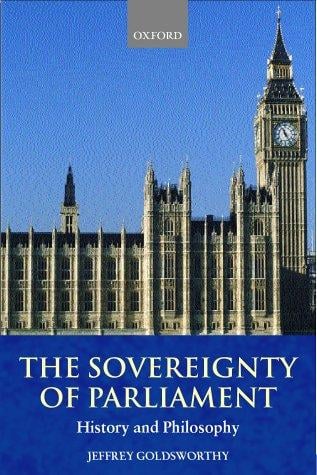 The sovereignty of Parliament: history and philosophy