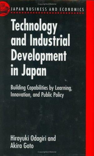 Technology and industrial development in Japan: building capabilities by learning, innovation, and public policy