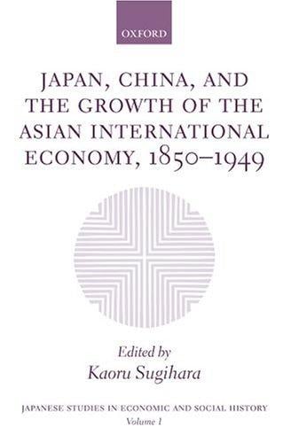Japan, China, and the growth of the Asian international economy, 1850-1949