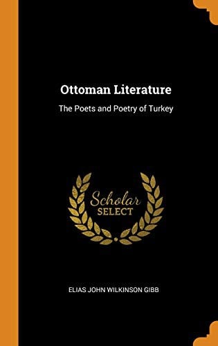 Ottoman Literature: The Poets and Poetry of Turkey