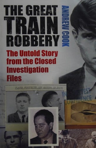 The great train robbery: the untold story from the closed investigation files