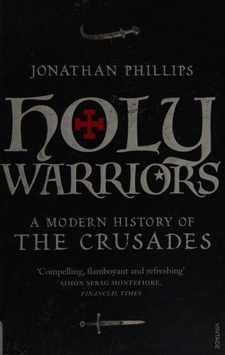Holy Warriors: A Modern History of the Crusades