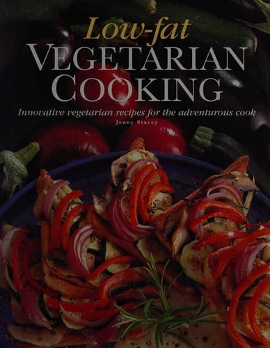 Low-fat vegetarian cooking: innovative vegetarian recipes for the adventurous cook