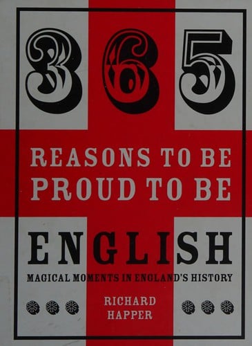 365 reasons to be proud to be English: magical moments in our great history