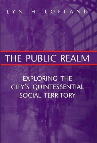 The public realm: exploring the city's quintessential social territory