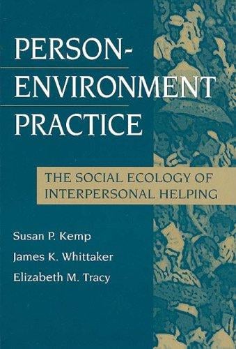 Person-environment practice: the social ecology of interpersonal helping