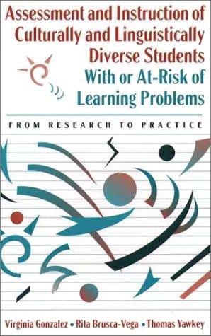 Assessment and instruction of culturally and linguistically diverse students with or at-risk of learning problems: from research to practice