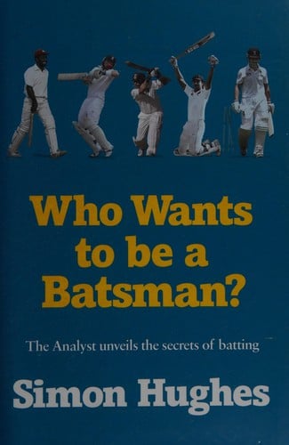Who wants to be a batsman?: the analyst unveils the secrets of batting