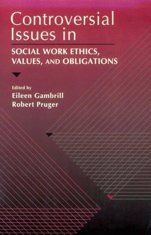 Controversial issues in social work ethics, values, and obligations