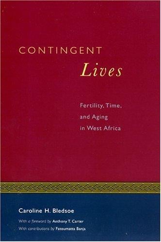 Contingent Lives: Fertility, Time, and Aging in West Africa (Lewis Henry Morgan Lecture Series)