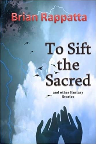 To Sift the Sacred, and Other Fantasy Stories