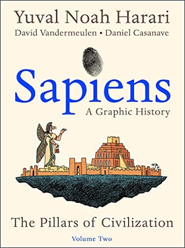 Sapiens : A Graphic History, Volume Two: The Pillars of Civilization