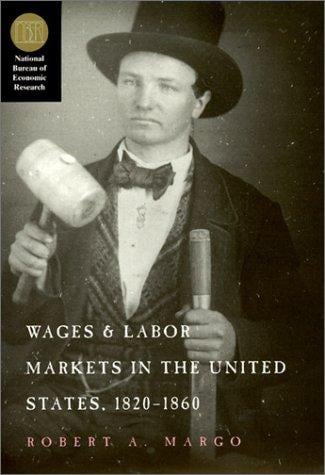 Wages and Labor Markets in the United States, 1820-1860 (National Bureau of Economic Research Series on Long-Term Factors in Economic Dev)