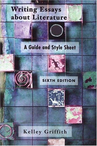Writing Essays About Literature: A Guide and Style Sheet