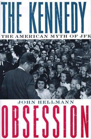 The Kennedy obsession: the American myth of JFK