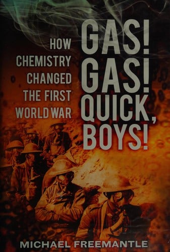 Gas! Gas! Quick, boys!: how chemistry changed the First World War