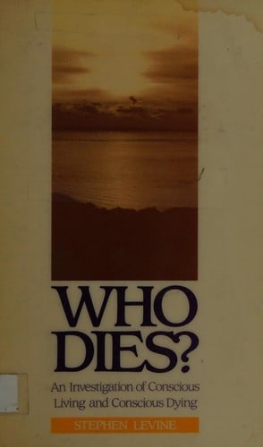 Who dies?: an investigation of conscious living and conscious dying