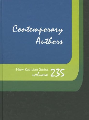 Contemporary Authors New Revision Series: A Bio-Bibliographical Guide to Current Writers in Fiction, General Non-Fiction, Poetry, Journalism, Drama, ...