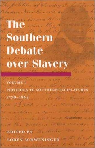 The Southern Debate over Slavery: vol. 1: Petitions to Southern Legislatures, 1778-1864 (Southern Debate Over Slavery)