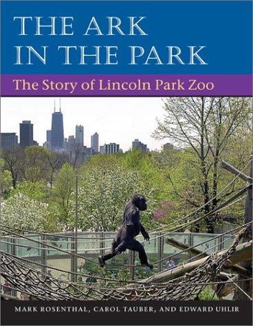 The Ark in Park: The Story of Lincoln Park Zoo