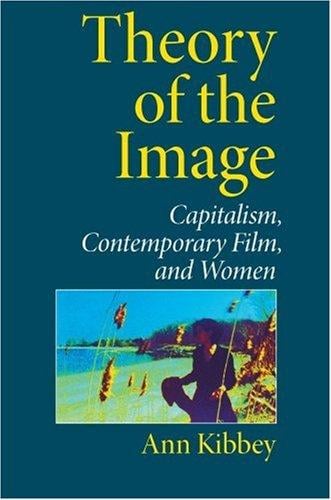 Theory of the Image: Capitalism, Contemporary Film, and Women