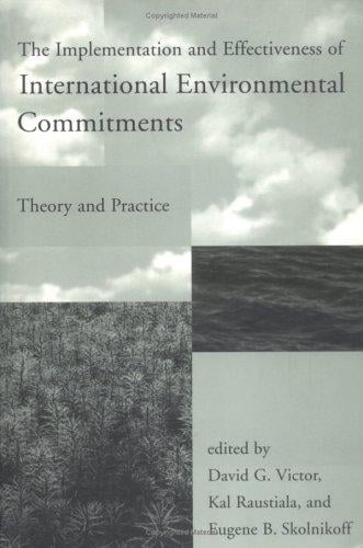 The implementation and effectiveness of international environmental commitments: theory and practice