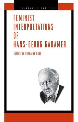 Feminist Interpretations of Hans-Georg Gadamer (Re-Reading the Canon)