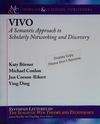 VIVO: a semantic approach to scholarly networking and discovery