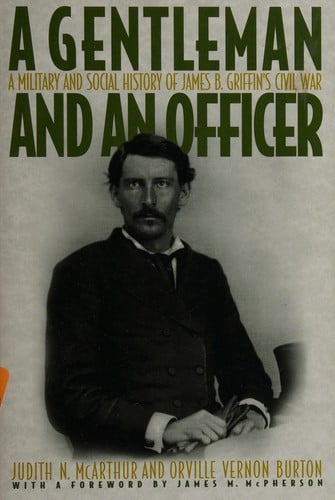 "A gentleman and an officer": a military and social history of James B. Griffin's Civil War