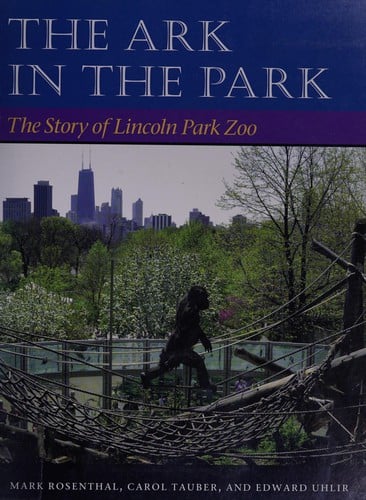 The ark in the park: the story of Lincoln Park Zoo