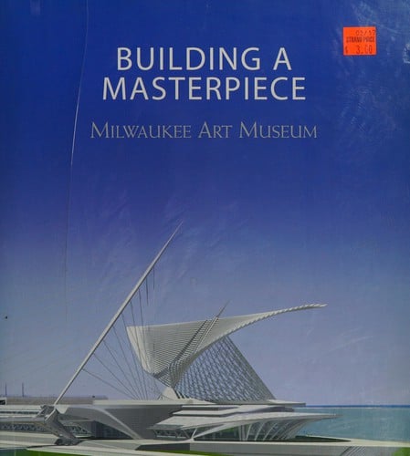 Building a masterpiece: Milwaukee Art Museum