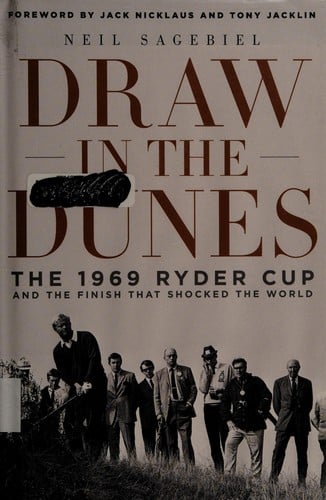 Draw in the Dunes: The 1969 Ryder Cup and the Finish That Shocked the World