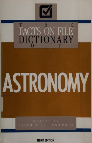 The Facts on File dictionary of astronomy