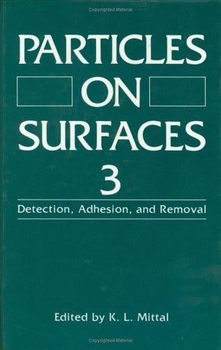 Particles on Surfaces 3: Detection, Adhesion, and Removal (Particles on Surfaces)